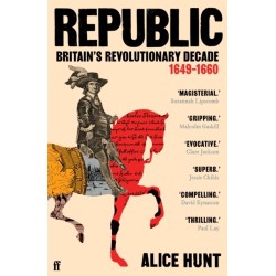 Republic: Britain’s Revolutionary Decade, 1649–1660