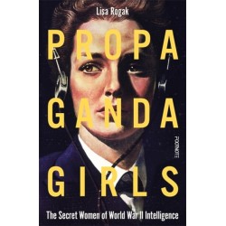 Propaganda Girls: The Secret Women of World War II Intelligence