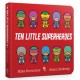 Ten Little Superheroes Board Book: Board Book