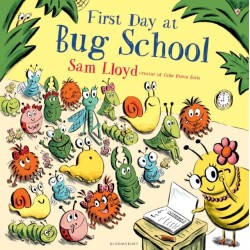 First Day at Bug School: A reassuring story to soothe anxiety about starting school