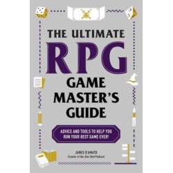 The Ultimate RPG Game Master's Guide: Advice and Tools to Help You Run Your Best Game Ever!