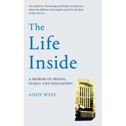 The Life Inside: A Memoir of Prison, Family and Learning to Be Free