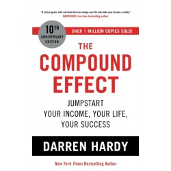 The Compound Effect: Jumpstart Your Income, Your Life, Your Success - the million copy bestseller revealing the secrets of superachievers