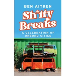 Shitty Breaks: A Celebration of Unsung Cities