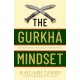 The Gurkha Mindset: 10 Lessons in Courage and Resilience