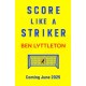 Score Like a Striker: Learn to play, shoot and score like a pro!
