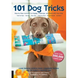 101 Dog Tricks: Step by Step Activities to Engage, Challenge, and Bond with Your Dog