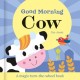 Good Morning Cow