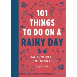 101 Things to do on a Rainy Day: Awesome ideas to entertain kids