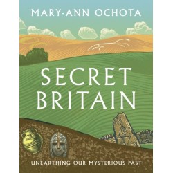 Secret Britain: Unearthing our Mysterious Past