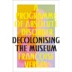 A Programme of Absolute Disorder: Decolonizing the Museum