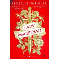 Lady MacBethad: The electrifying story of love, ambition, revenge and murder behind a real life Scottish queen
