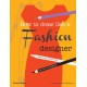 How to Draw Like a Fashion Designer: Inspirational Sketchbooks - Tips from Top Designers