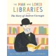 The Man who Loved Libraries: The Story of Andrew Carnegie