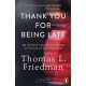 Thank You for Being Late: An Optimist's Guide to Thriving in the Age of Accelerations