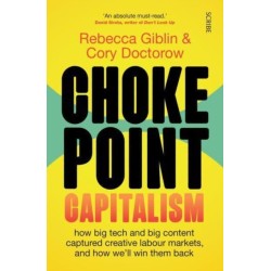 Chokepoint Capitalism: how big tech and big content captured creative labour markets, and how we’ll win them back