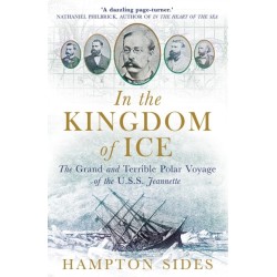 In the Kingdom of Ice: The Grand and Terrible Polar Voyage of the USS Jeannette
