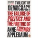 Twilight of Democracy: The Failure of Politics and the Parting of Friends