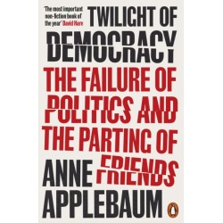 Twilight of Democracy: The Failure of Politics and the Parting of Friends