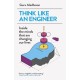Think Like An Engineer: Inside the Minds that are Changing our Lives