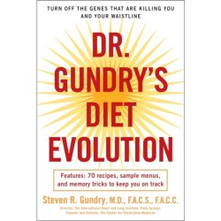 Dr. Gundry's Diet Evolution: Turn Off the Genes That Are Killing You and Your Waistline