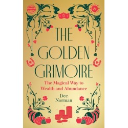 The Golden Grimoire: The Magical Way to Wealth and Abundance