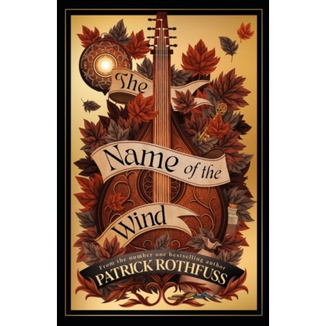 The Name of the Wind: The legendary must-read fantasy masterpiece