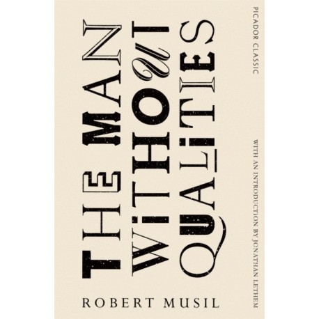 The Man Without Qualities: Picador Classic