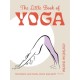 The Little Book of Yoga: Revitalize Your Body, Mind, and Spirit