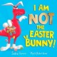 I Am Not the Easter Bunny!: A Hilarious Dinosaur Story