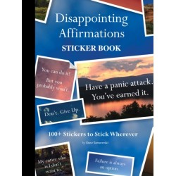 Disappointing Affirmations Sticker Book: 100+ Stickers to Stick Wherever