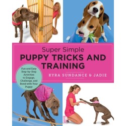 Super Simple Puppy Tricks and Training: Fun and Easy Step-by-Step Activities to Engage, Challenge, and Bond with Your Puppy