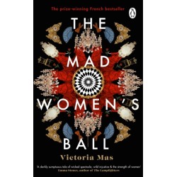 The Mad Women's Ball: The prize-winning, international bestseller and Sunday Times Top Fiction selection