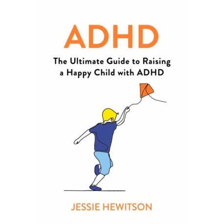 ADHD: How to Raise a Happy ADHD Child