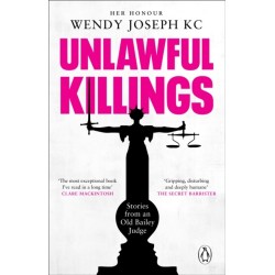 Unlawful Killings: Life, Love and Murder: Trials at the Old Bailey