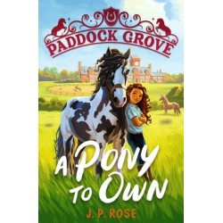 Paddock Grove: A Pony to Own: First in a pony adventure series about friends and their horses at an equestrian boarding school for animal lovers age 8, 9, 10, 11, 12, 13
