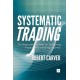 Systematic Trading: A unique new method for designing trading and investing systems