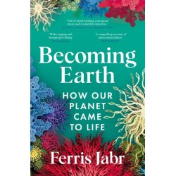 Becoming Earth: How Our Planet Came to Life