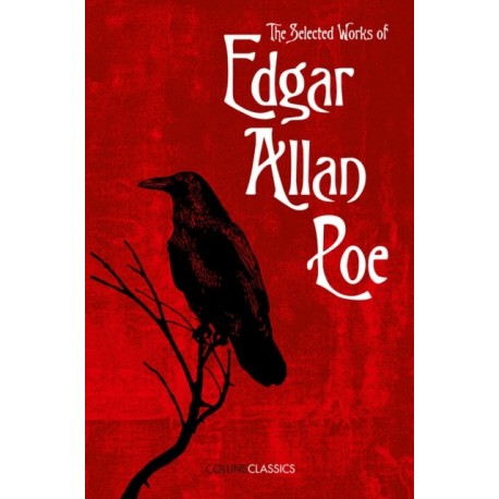 The Selected Works of Edgar Allan Poe
