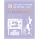The Great British Sewing Bee: The Techniques: All the Essential Tips, Advice and Tricks You Need to Improve Your Sewing Skills, Whatever Your Level