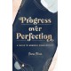 Progress Over Perfection: A Guide to Mindful Productivity