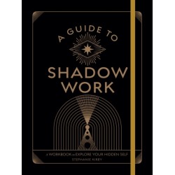 A Guide to Shadow Work: A Workbook to Explore Your Hidden Self