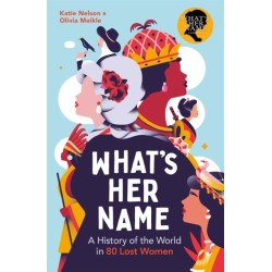 A History of the World in 80 Lost Women: A History of the World in 80 Lost Women