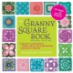 The Granny Square Book, Second Edition: Timeless Techniques and Fresh Ideas for Crocheting Square by Square--Now with 100 Motifs and 25 All New Projects!