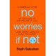 No Worries If Not: A Funny(ish) Story of Growing Up and Falling in Love When You're Working Class and Queer