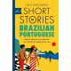 Short Stories in Brazilian Portuguese for Beginners: Read for pleasure at your level, expand your vocabulary and learn Brazilian Portuguese the fun way!