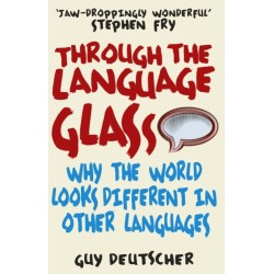 Through the Language Glass: Why The World Looks Different In Other Languages