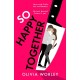 So Happy Together: An unrelentingly twisty, darkly hilarious thriller you won’t be able to put down!