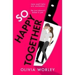 So Happy Together: An unrelentingly twisty, darkly hilarious thriller you won’t be able to put down!