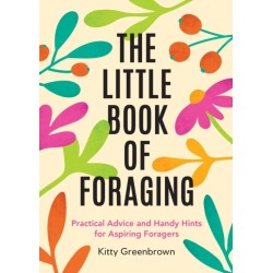The Little Book of Foraging: Practical Advice and Handy Hints for Aspiring Foragers